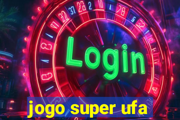 jogo super ufa